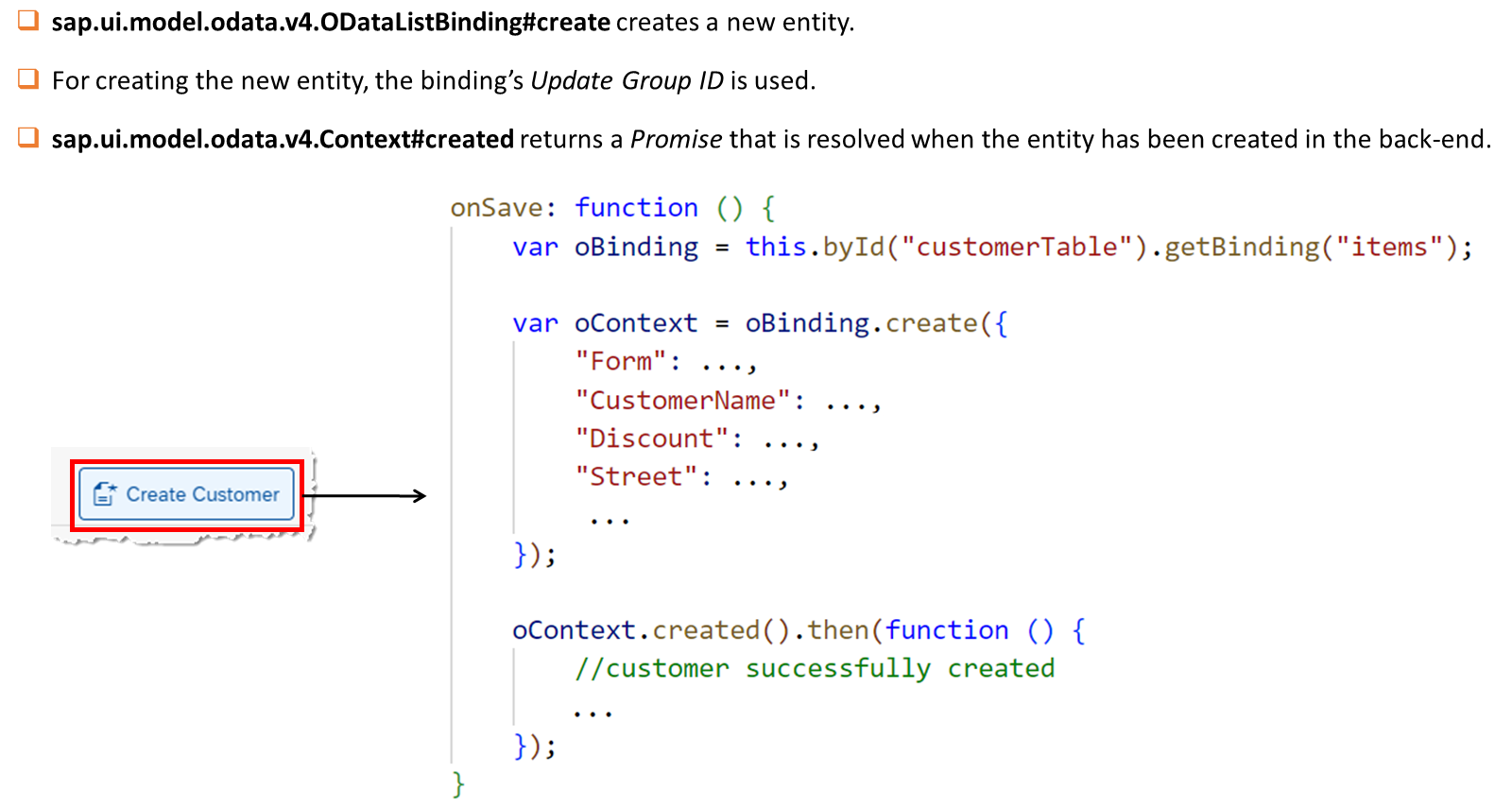 sap.ui.model.odata.v4.ODataListBinding#create 创建一个新实体。创建新实体时使用绑定的 Update Group ID。sap.ui.model.odata.v4.Context#created 返回一个 Promise,当实体已在后端创建完成时该 Promise 会得到解决。